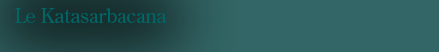 Le Kata-Sarbacana 