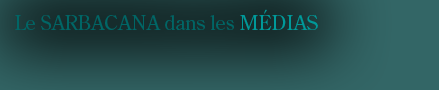 La Voie du Sarbacana dans les M&eacute;dias